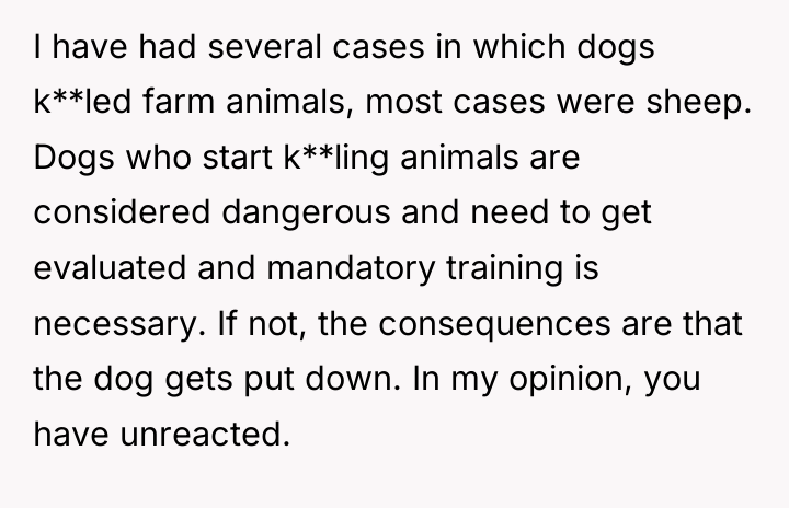 I have had several cases in which dogs k**led farm...