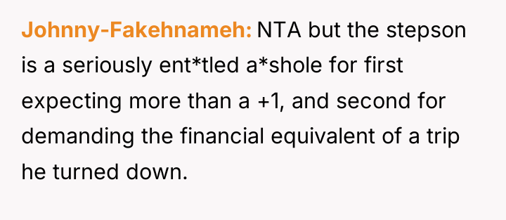 Johnny-Fakehnameh NTA but the stepson is a seriously ent*tled a*shole...