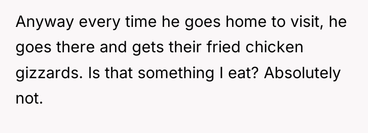 Anyway every time he goes home to visit, he goes...