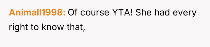 Animall1998 Of course YTA! She had every right to know...