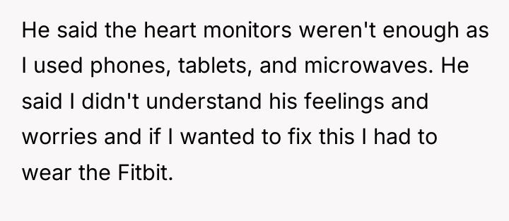 He said the heart monitors weren't enough as I used...