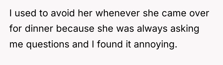 I used to avoid her whenever she came over for...