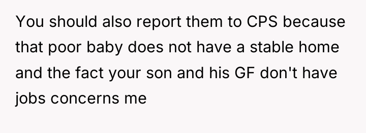 You should also report them to CPS because that poor...
