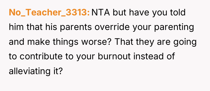 No_Teacher_3313 NTA but have you told him that his parents...