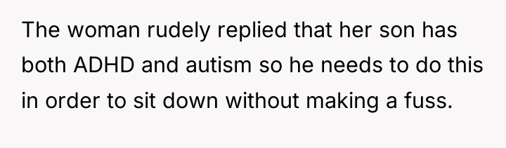The woman rudely replied that her son has both ADHD...