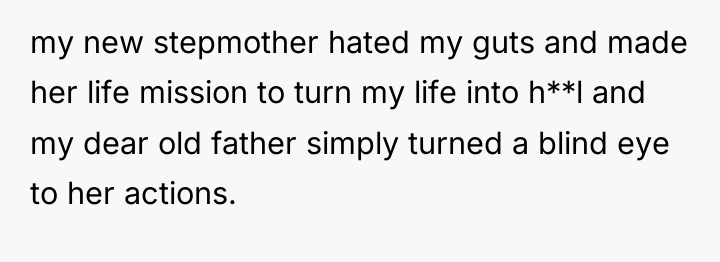 my new stepmother hated my guts and made her life...