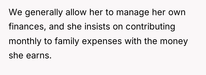 We generally allow her to manage her own finances, and...
