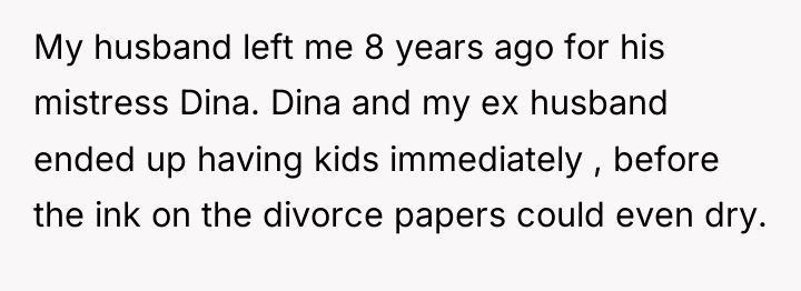 My husband left me 8 years ago for his mistress...