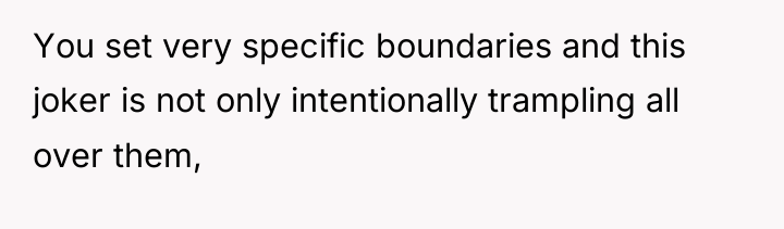 You set very specific boundaries and this joker is not...