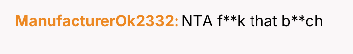 ManufacturerOk2332 NTA f**k that b**ch
