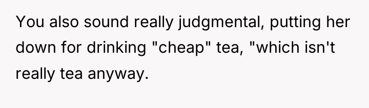 You also sound really judgmental, putting her down for drinking...