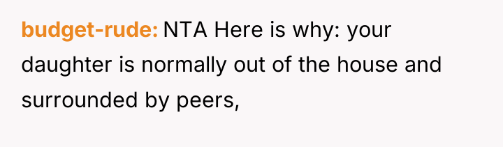budget-rude NTA Here is why: your daughter is normally out...