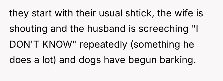 they start with their usual shtick, the wife is shouting...