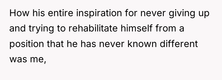 How his entire inspiration for never giving up and trying...