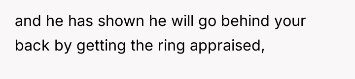 and he has shown he will go behind your back...