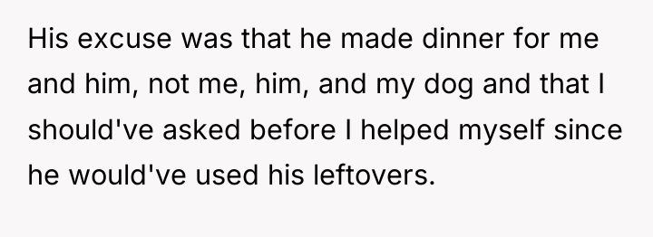 His excuse was that he made dinner for me and...