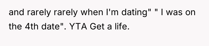 and rarely rarely when I'm dating" " I was on...
