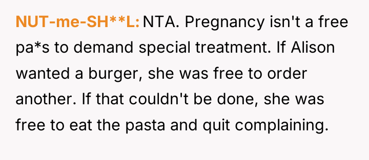 NUT-me-SH**L NTA. Pregnancy isn't a free pa*s to demand special...