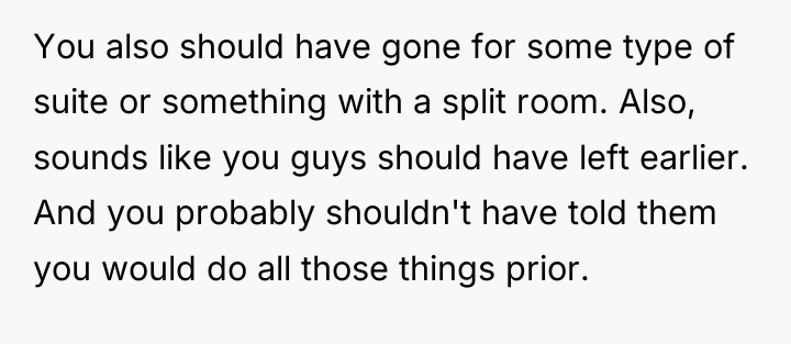 You also should have gone for some type of suite...