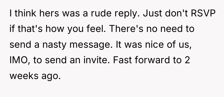 I think hers was a rude reply. Just don't RSVP...