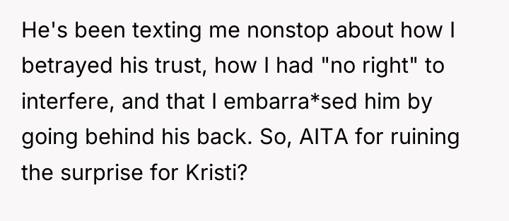 He's been texting me nonstop about how I betrayed his...