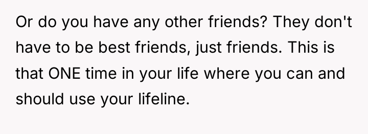 Or do you have any other friends? They don't have...