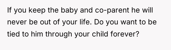 If you keep the baby and co-parent he will never...