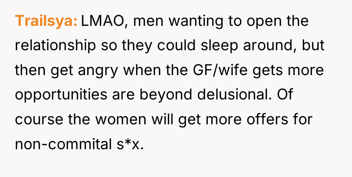 Trailsya LMAO, men wanting to open the relationship so they...