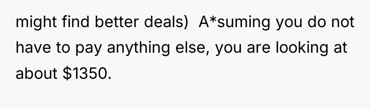 might find better deals) ​ A*suming you do not have...