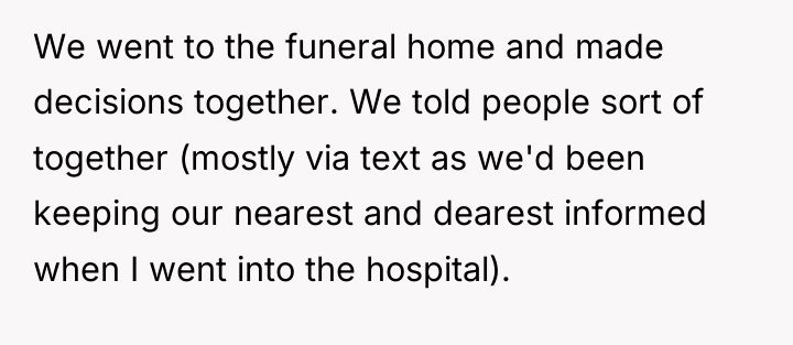 We went to the funeral home and made decisions together....