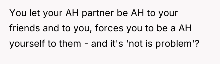 You let your AH partner be AH to your friends...
