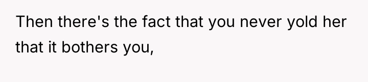 Then there's the fact that you never yold her that...