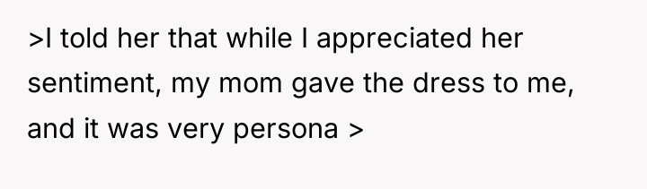 >I told her that while I appreciated her sentiment, my...