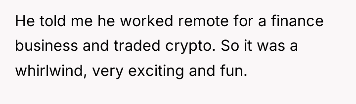 He told me he worked remote for a finance business...
