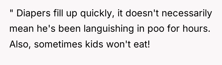 " Diapers fill up quickly, it doesn't necessarily mean he's...