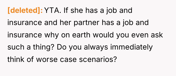 [deleted] YTA. If she has a job and insurance and...