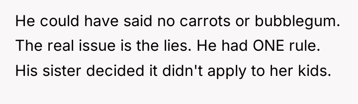 He could have said no carrots or bubblegum. The real...