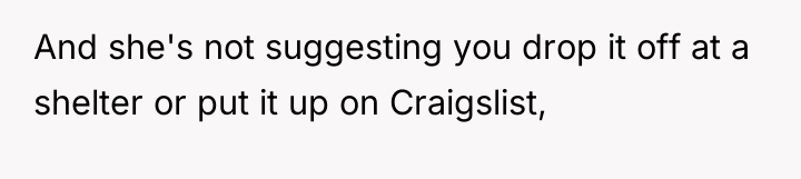 And she's not suggesting you drop it off at a...