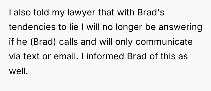 I also told my lawyer that with Brad's tendencies to...