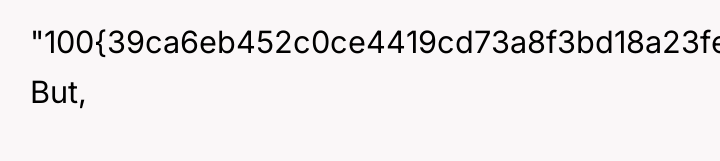 "100{39ca6eb452c0ce4419cd73a8f3bd18a23fe95ab4febb092bc2ab1b542eeea82f}. But,