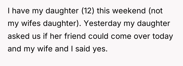 I have my daughter (12) this weekend (not my wifes...
