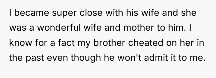 I became super close with his wife and she was...