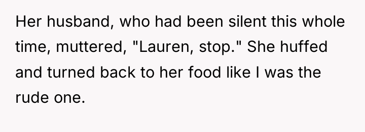 Her husband, who had been silent this whole time, muttered,...