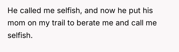 He called me selfish, and now he put his mom...