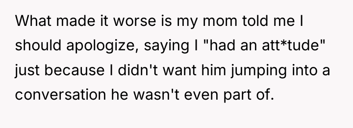 What made it worse is my mom told me I...