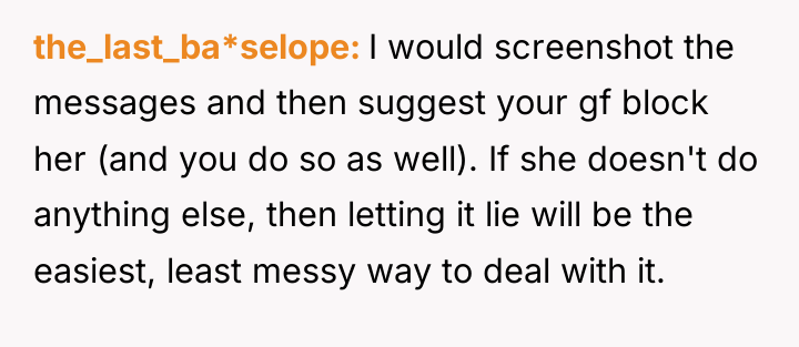 the_last_ba*selope I would screenshot the messages and then suggest your...
