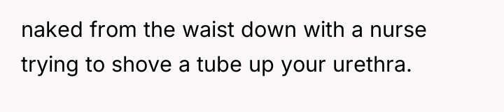 naked from the waist down with a nurse trying to...
