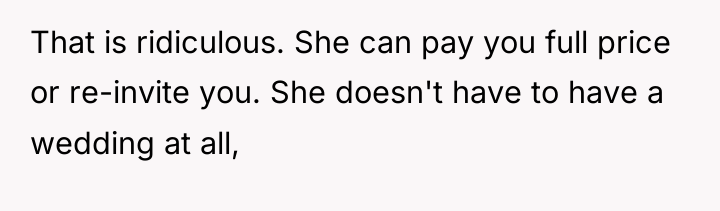 That is ridiculous. She can pay you full price or...