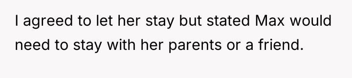 I agreed to let her stay but stated Max would...