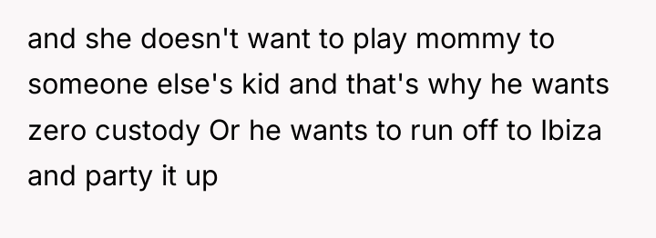 and she doesn't want to play mommy to someone else's...